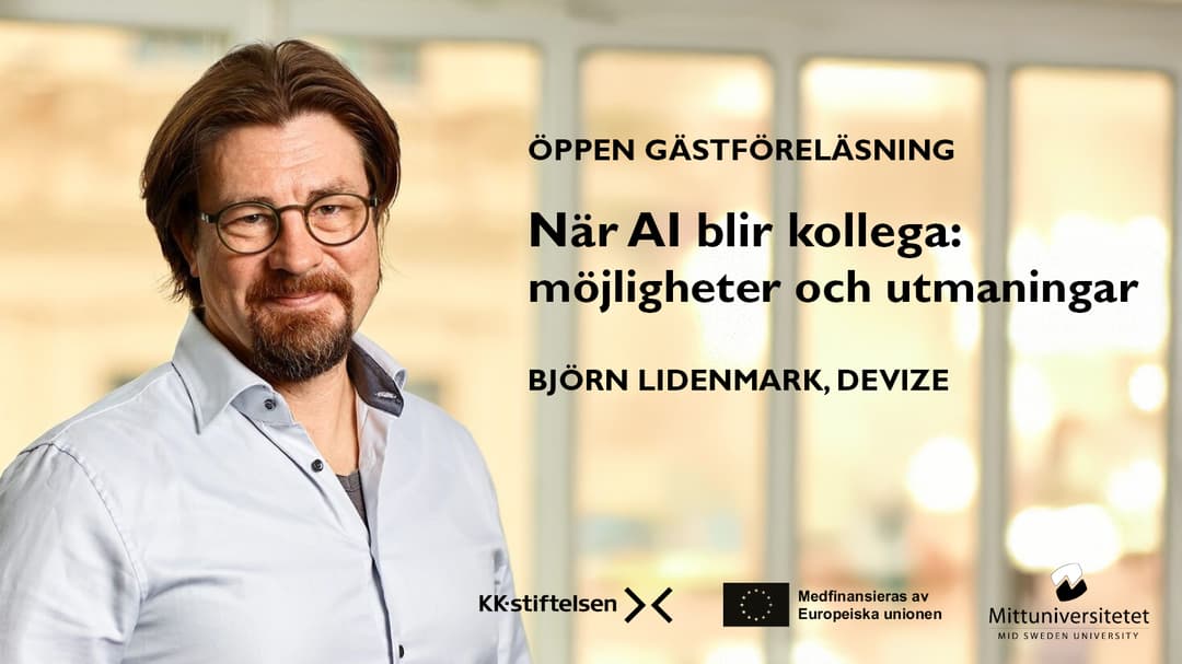 Öppen gästföreläsning: När AI blir kollega: möjligheter och utmaningar Björn Lidenmark, Devize 